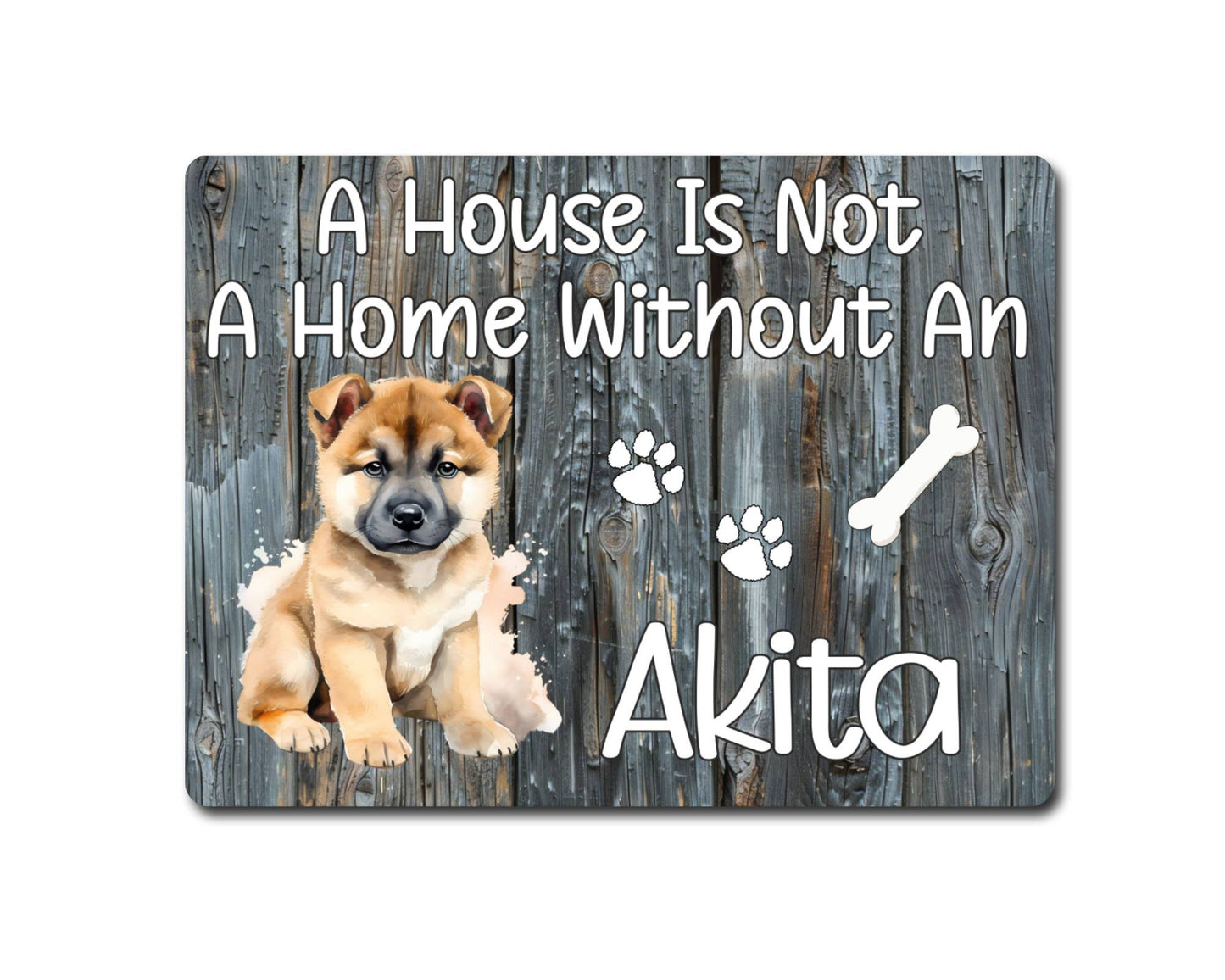 Dog Metal Sign Gift - A House Is Not A Home Without An Akita - Cute Fun Novelty Family Pet Aluminium Present