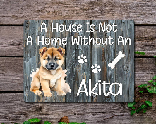 Dog Metal Sign Gift - A House Is Not A Home Without An Akita - Cute Fun Novelty Family Pet Aluminium Present