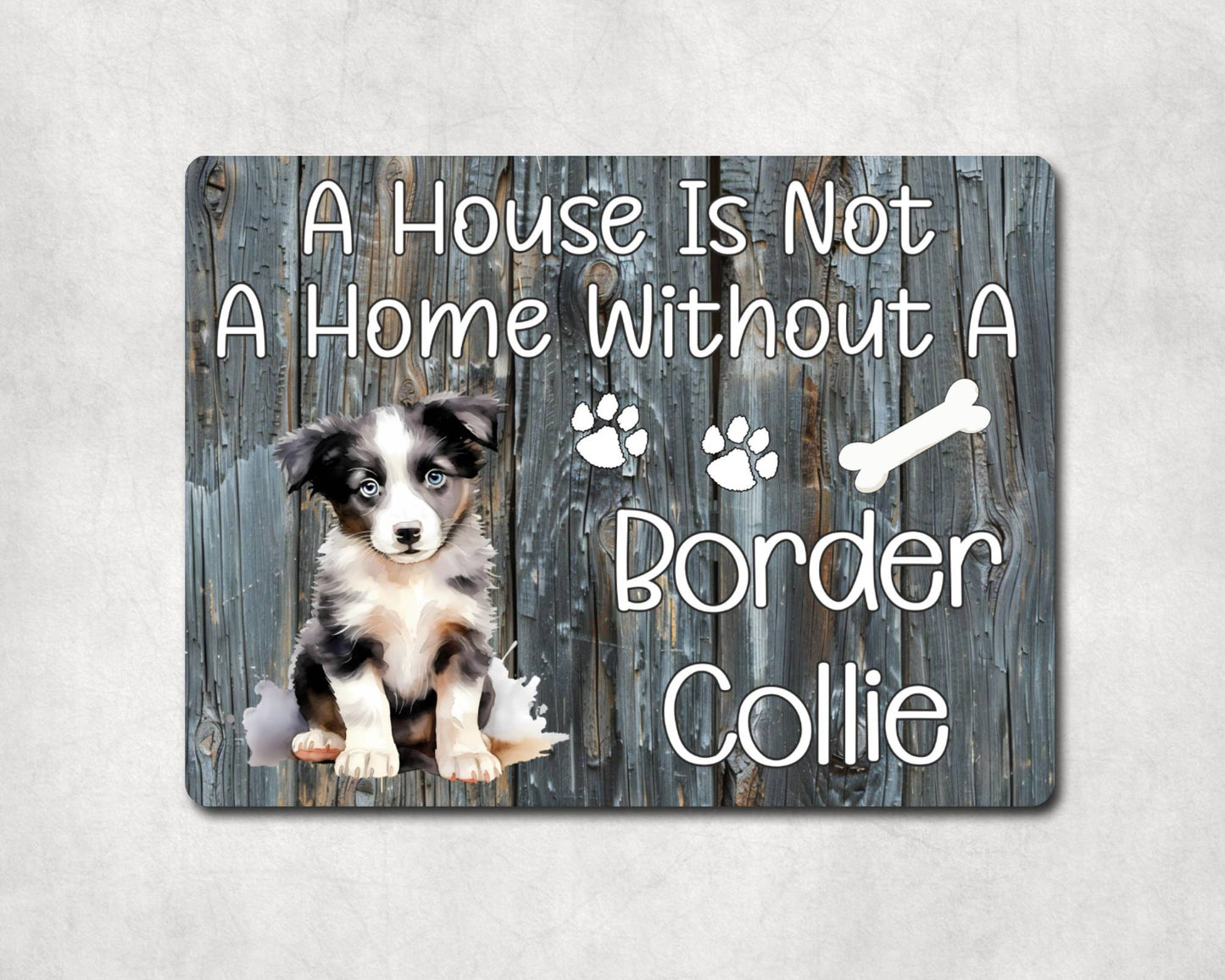 Dog Metal Sign Gift - A House Is Not A Home Without A Border Collie - Cute Fun Novelty Family Pet Aluminium Present