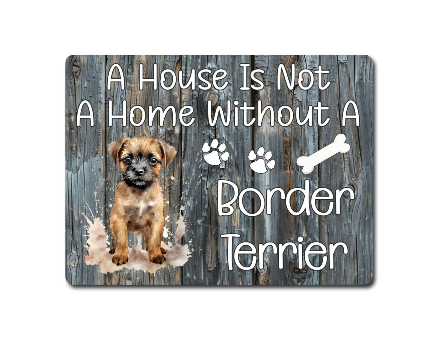 Dog Metal Sign Gift - A House Is Not A Home Without A Border Terrier - Cute Fun Novelty Family Pet Aluminium Present