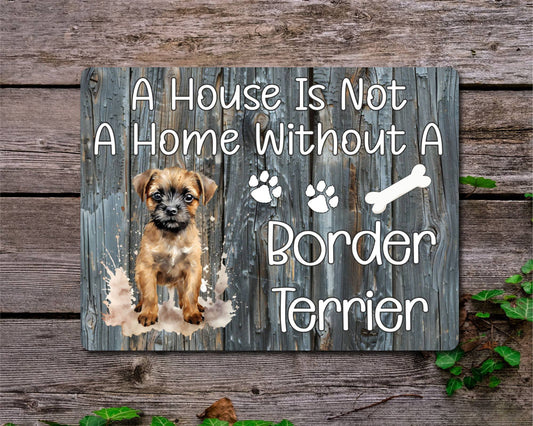 Dog Metal Sign Gift - A House Is Not A Home Without A Border Terrier - Cute Fun Novelty Family Pet Aluminium Present