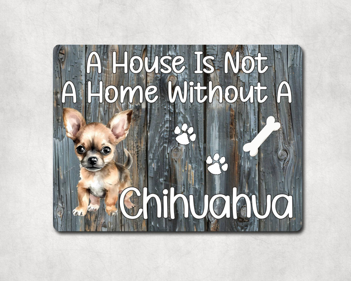 Dog Metal Sign Gift - A House Is Not A Home Without A Chihuahua - Cute Fun Novelty Family Pet Aluminium Present
