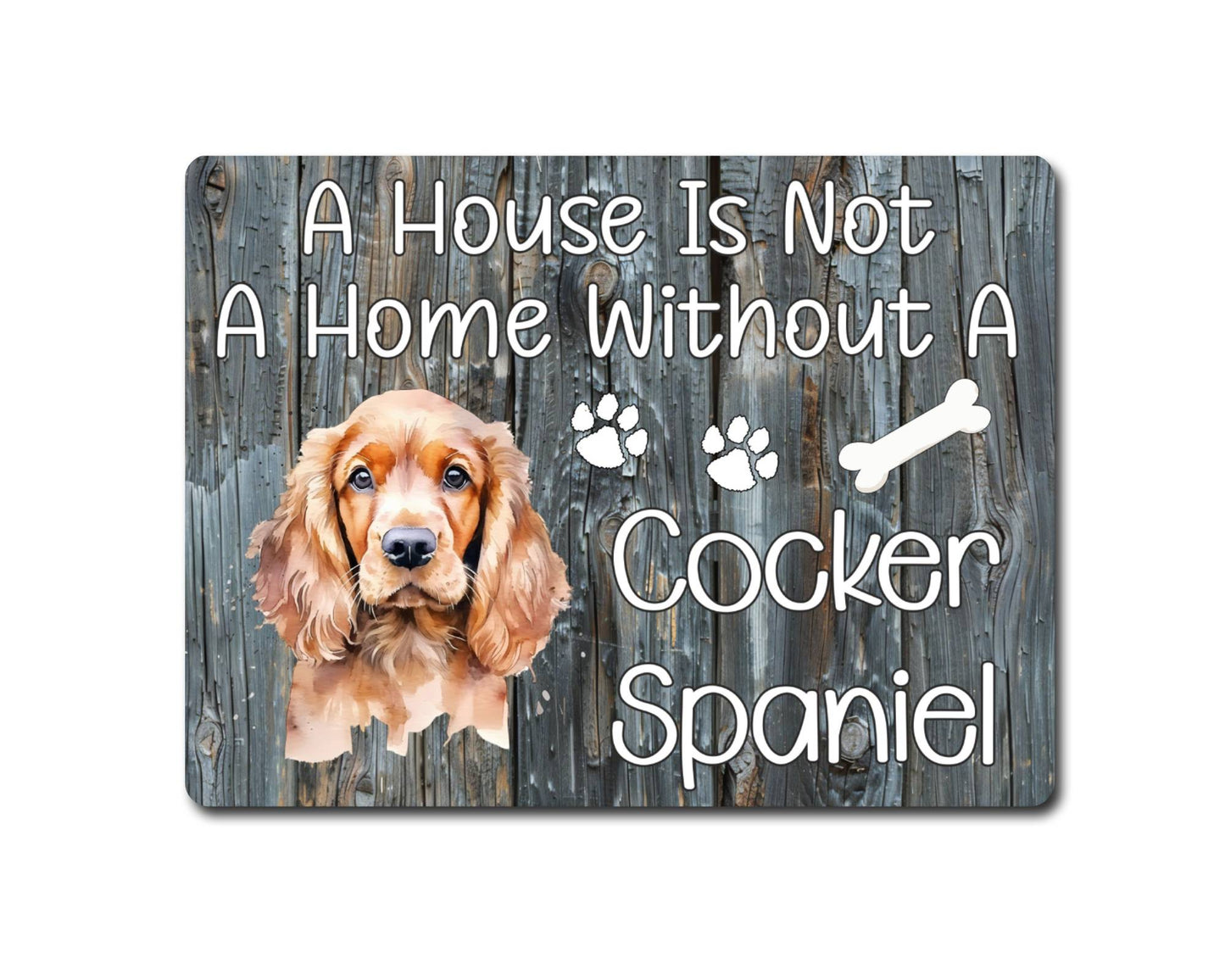 Dog Metal Sign Gift - A House Is Not A Home Without A Cocker Spaniel - Cute Fun Novelty Family Pet Aluminium Present