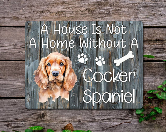 Dog Metal Sign Gift - A House Is Not A Home Without A Cocker Spaniel - Cute Fun Novelty Family Pet Aluminium Present