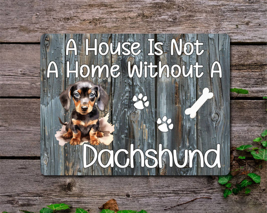 Dog Metal Sign Gift - A House Is Not A Home Without A Dachshund - Cute Fun Novelty Family Pet Aluminium Present