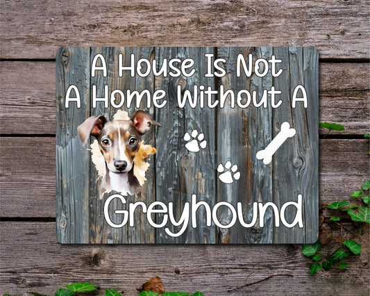 Dog Metal Sign Gift - A House Is Not A Home Without A Greyhound - Cute Fun Novelty Family Pet Aluminium Present