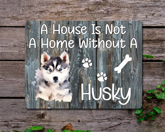 Dog Metal Sign Gift - A House Is Not A Home Without A Husky - Cute Fun Novelty Family Pet Siberian Husky Aluminium Present