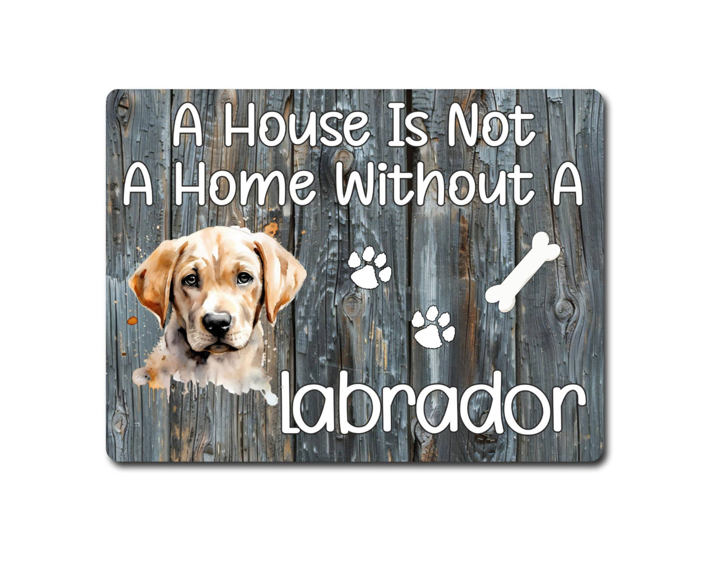 Dog Metal Sign Gift - A House Is Not A Home Without A Labrador - Cute Fun Novelty Family Pet Aluminium Present