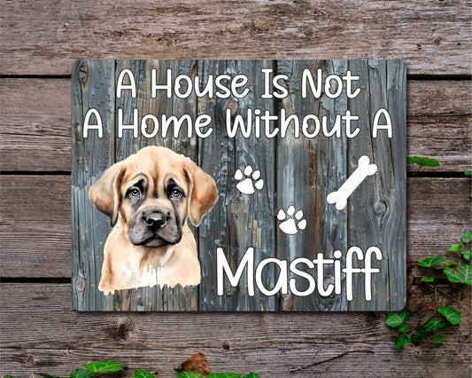 Dog Metal Sign Gift - A House Is Not A Home Without A Mastiff - Cute Fun Novelty Family Pet Aluminium Present