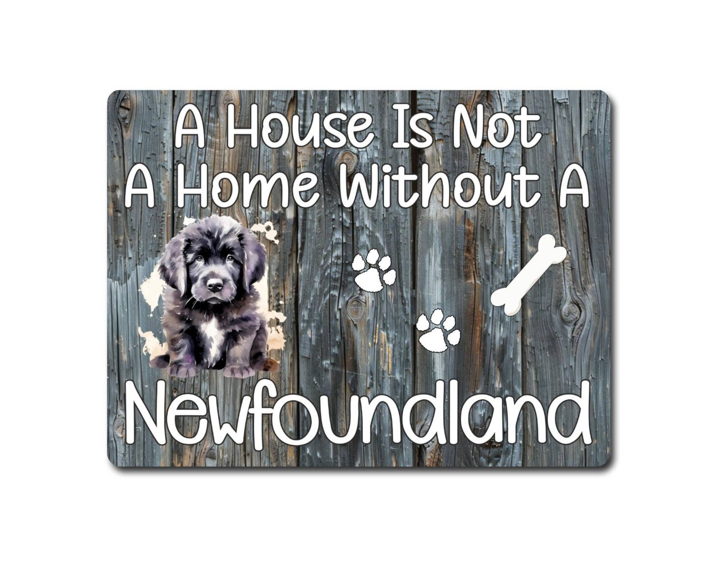 Dog Metal Sign Gift - A House Is Not A Home Without A Newfoundland - Cute Fun Novelty Family Pet Aluminium Present