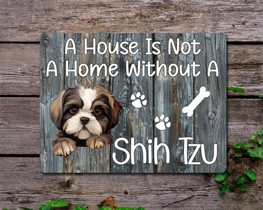 Dog Metal Sign Gift - A House Is Not A Home Without A Shih Tzu - Cute Fun Novelty Family Pet Aluminium Present