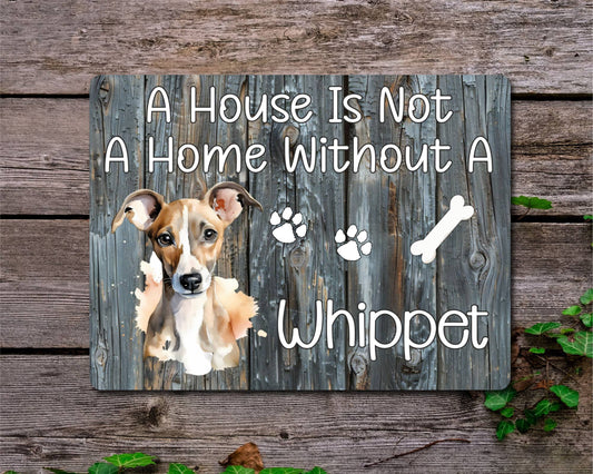 Dog Metal Sign Gift - A House Is Not A Home Without A Whippet - Cute Fun Novelty Family Pet Aluminium Present