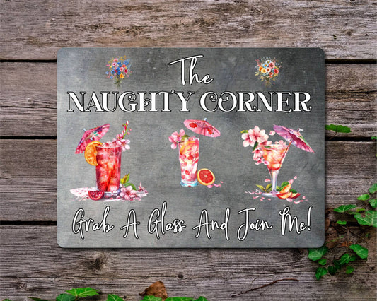 Garden Metal Sign Gift - The Naughty Corner - Grab A Glass And Join Me - Cute Fun Novelty Family Aluminium Present