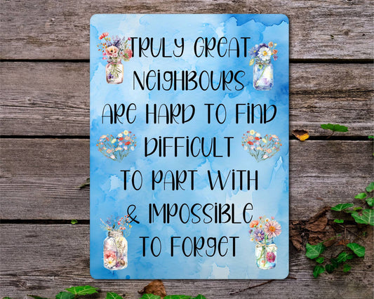 Friend Metal Sign Gift - Truly Great Neighbours Are Hard To Find - Cute Fun Novelty Family Gardening Aluminium Present