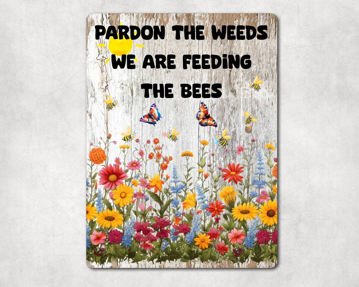 Garden Metal Sign Gift - Pardon The Weeds We Are Feeding The Bees - Cute Fun Novelty Family Gardening Aluminium Present