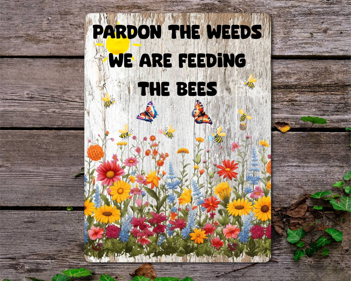 Garden Metal Sign Gift - Pardon The Weeds We Are Feeding The Bees - Cute Fun Novelty Family Gardening Aluminium Present