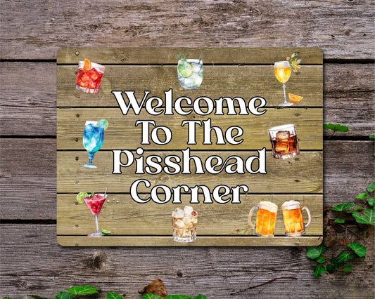 Alcohol Metal Sign Gift - Welcome To The Pisshead Corner - Cute Fun Novelty Family Gardening Aluminium Present