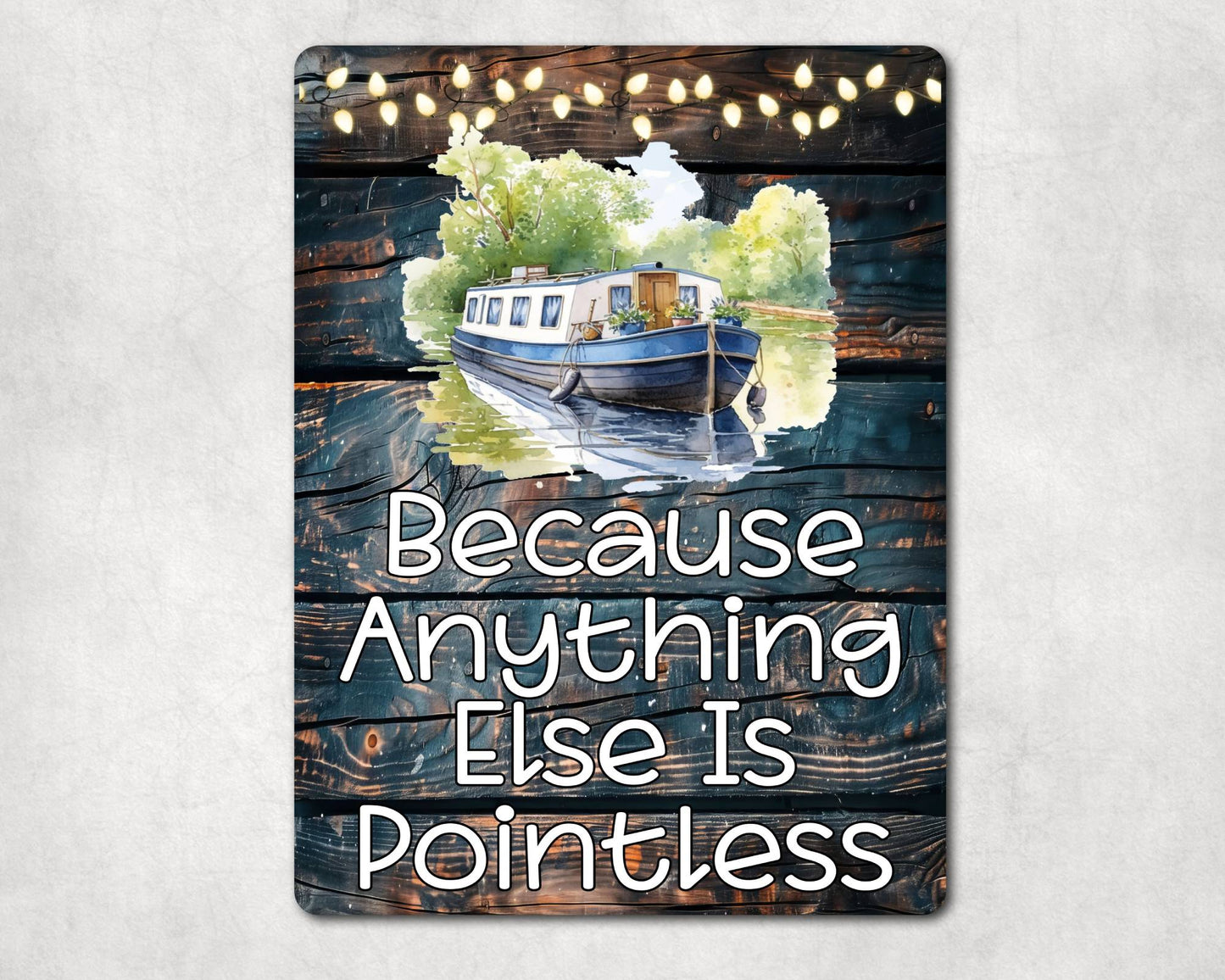 Narrowboat Metal Sign Gift - Because Anything Else Is Pointless - Cute Fun Novelty Family Holiday Aluminium Present