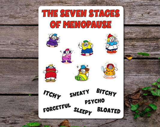 Menopause Metal Sign Gift - The Seven Stages Of Menopause - Cute Fun Novelty Family Aluminium Present