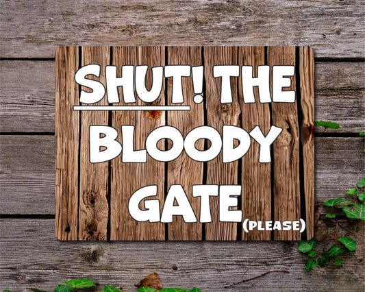 Garden Metal Sign Gift - Shut The Bloody Gate please - Cute Fun Novelty Family Allotment Aluminium Present