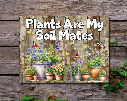 Garden Metal Sign Gift - Plants Are My Soil Mates - Cute Fun Novelty Family Allotment Aluminium Present