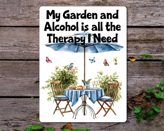 Garden Metal Sign Gift - My garden And alcohol Is All The Therapy I Need - Cute Fun Novelty Family Allotment Drink Aluminium Present