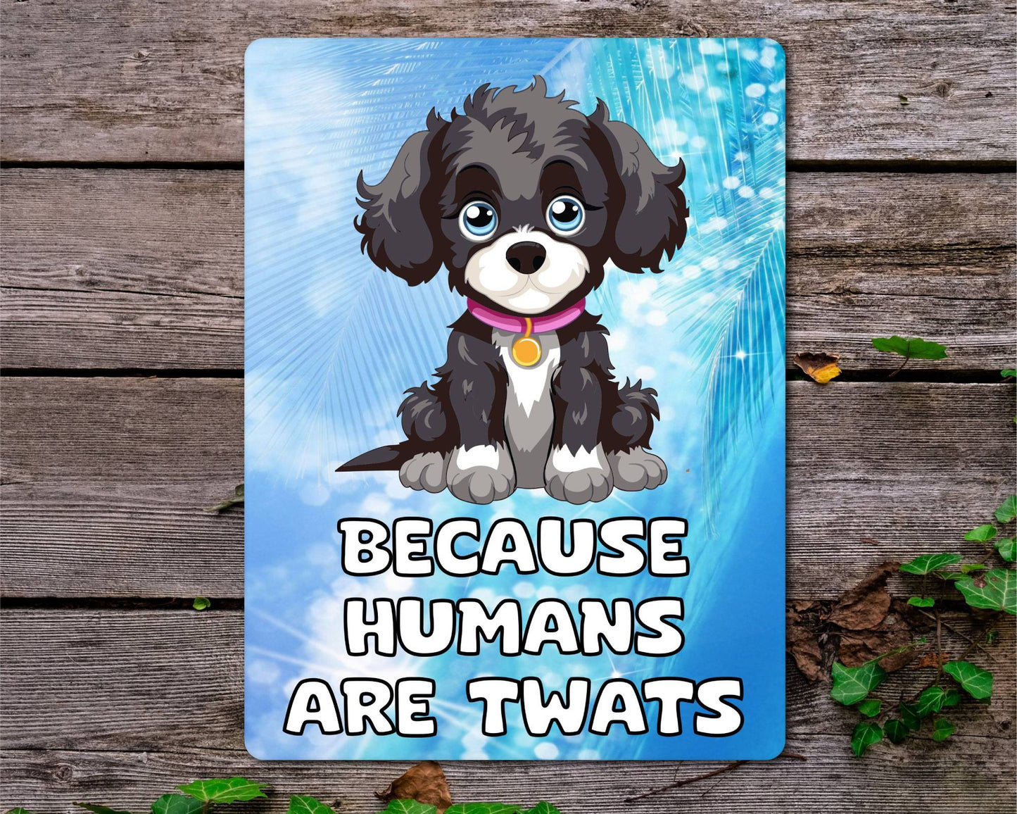 Jackapoo Metal Sign Gift - Because Humans Are Twats - Cute Fun Novelty Animal Aluminium Present