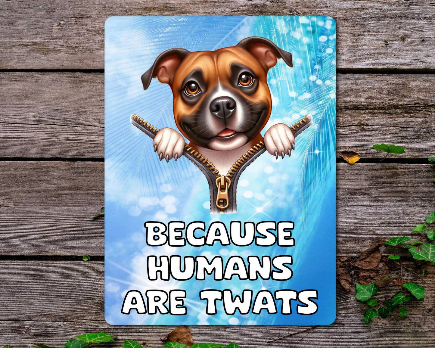 Staffy Metal Sign Gift - Because Humans Are Twats - Cute Fun Novelty Animal Aluminium Present