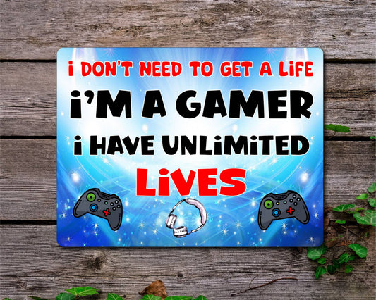 Gaming Metal Sign Gift - I Don't Need To Get A Life I'm A Gamer - Cute Fun Novelty Aluminium Present