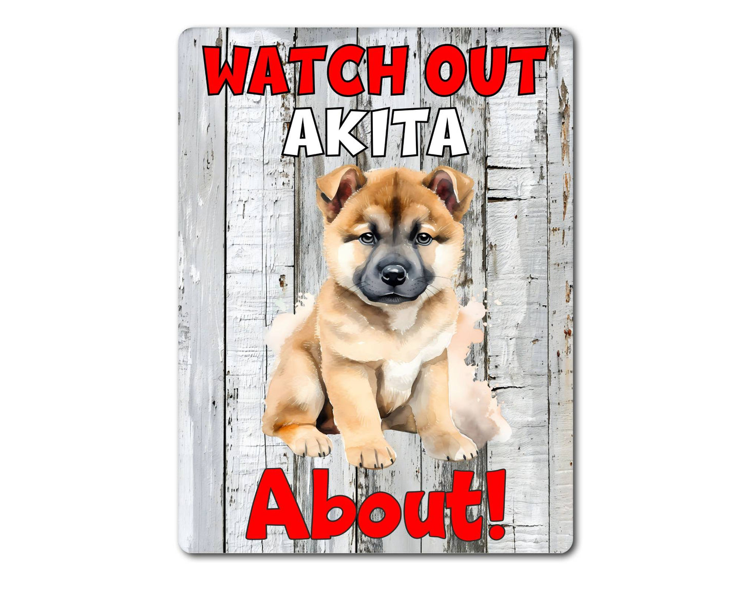 Dog Metal Sign Gift - Watch Out Akita About - Cute Fun Novelty Family Pet Aluminium Present