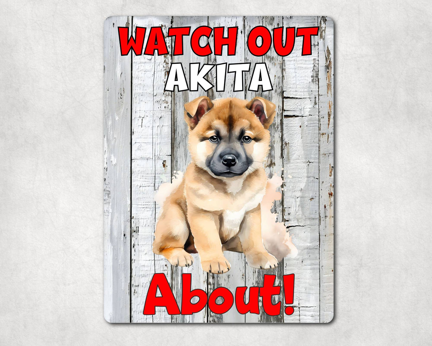 Dog Metal Sign Gift - Watch Out Akita About - Cute Fun Novelty Family Pet Aluminium Present