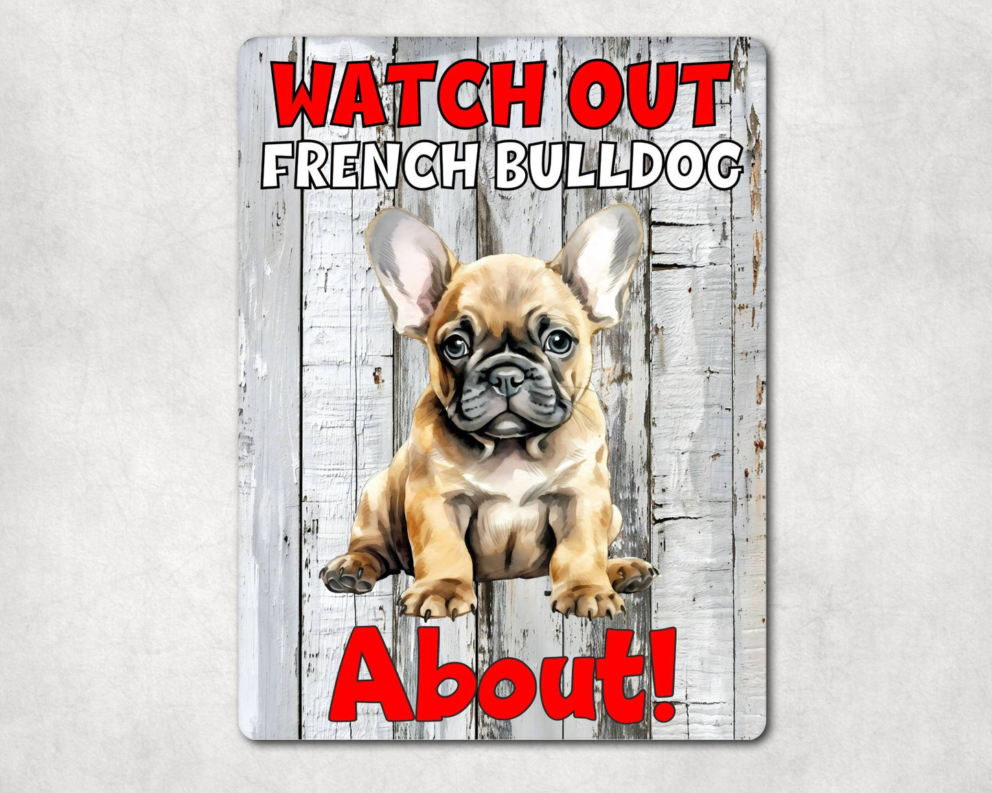 Dog Metal Sign Gift - Watch Out French Bulldog About - Cute Fun Novelty Family Pet Aluminium Present