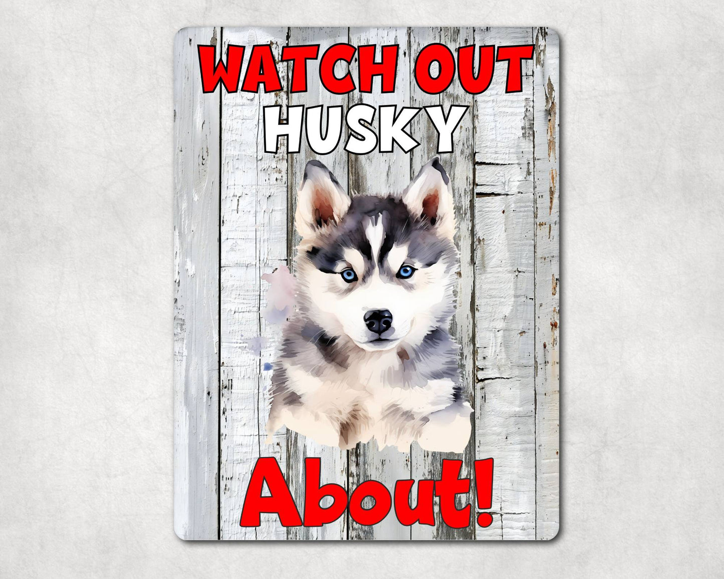 Dog Metal Sign Gift - Watch Out Husky About - Cute Fun Novelty Family Pet Aluminium Present
