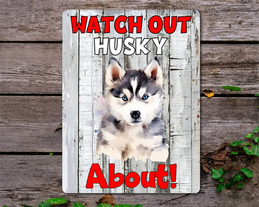 Dog Metal Sign Gift - Watch Out Husky About - Cute Fun Novelty Family Pet Aluminium Present