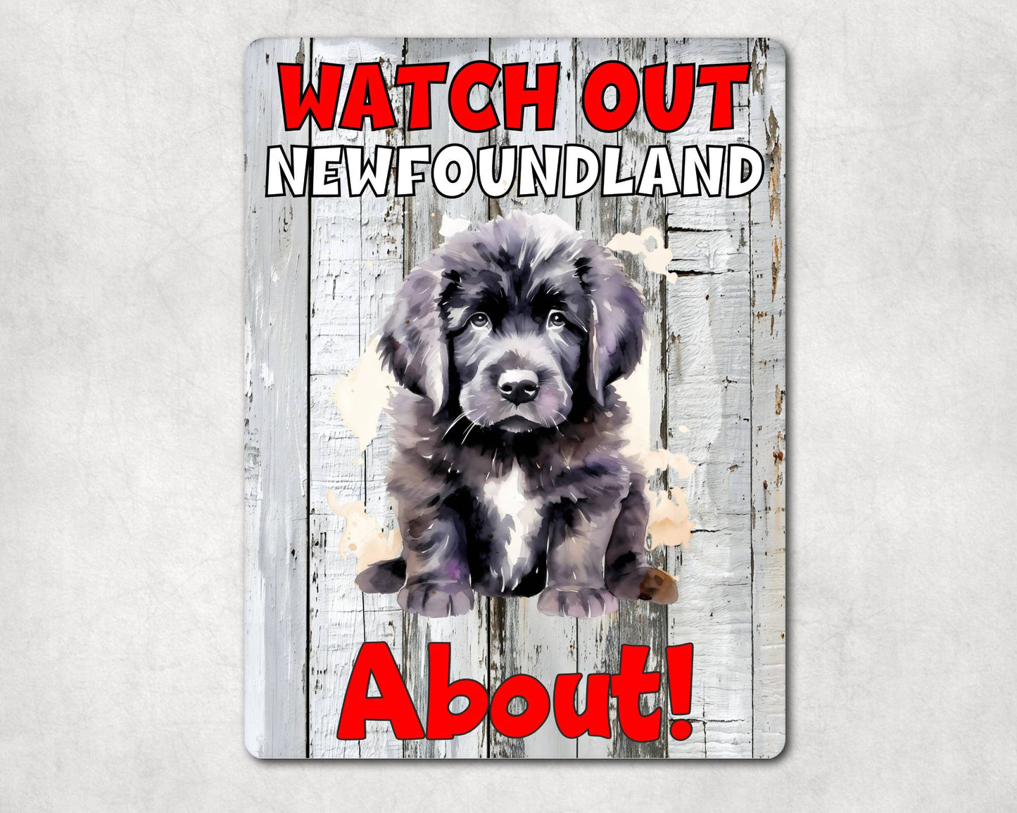 Dog Metal Sign Gift - Watch Out Newfoundland About - Cute Fun Novelty Family Pet Aluminium Present
