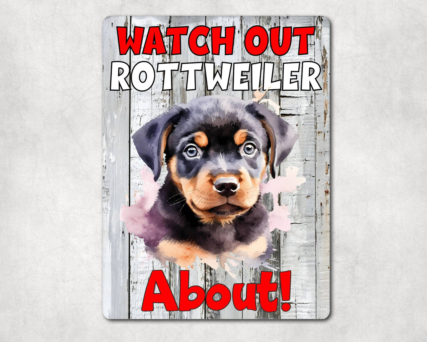 Dog Metal Sign Gift - Watch Out Rottweiler About - Cute Fun Novelty Family Pet Aluminium Present