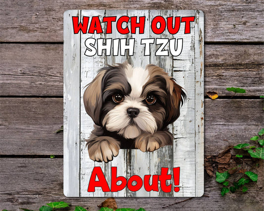 Dog Metal Sign Gift - Watch Out Shih Tzu About - Cute Fun Novelty Family Pet Aluminium Present