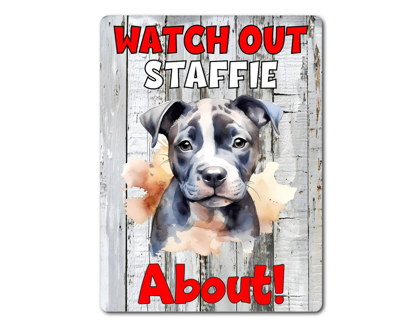 Dog Metal Sign Gift - Watch Out Staffie About - Cute Fun Novelty Family Pet Aluminium Present