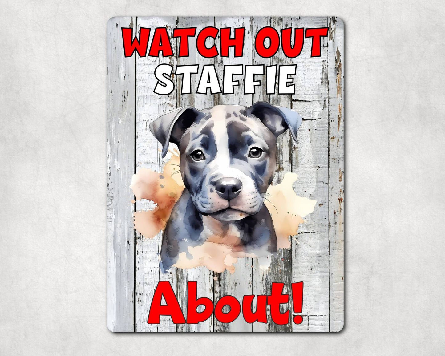 Dog Metal Sign Gift - Watch Out Staffie About - Cute Fun Novelty Family Pet Aluminium Present