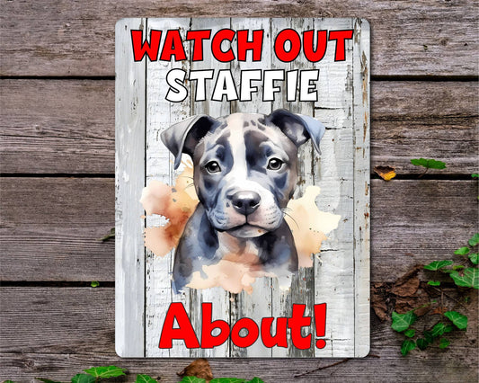 Dog Metal Sign Gift - Watch Out Staffie About - Cute Fun Novelty Family Pet Aluminium Present