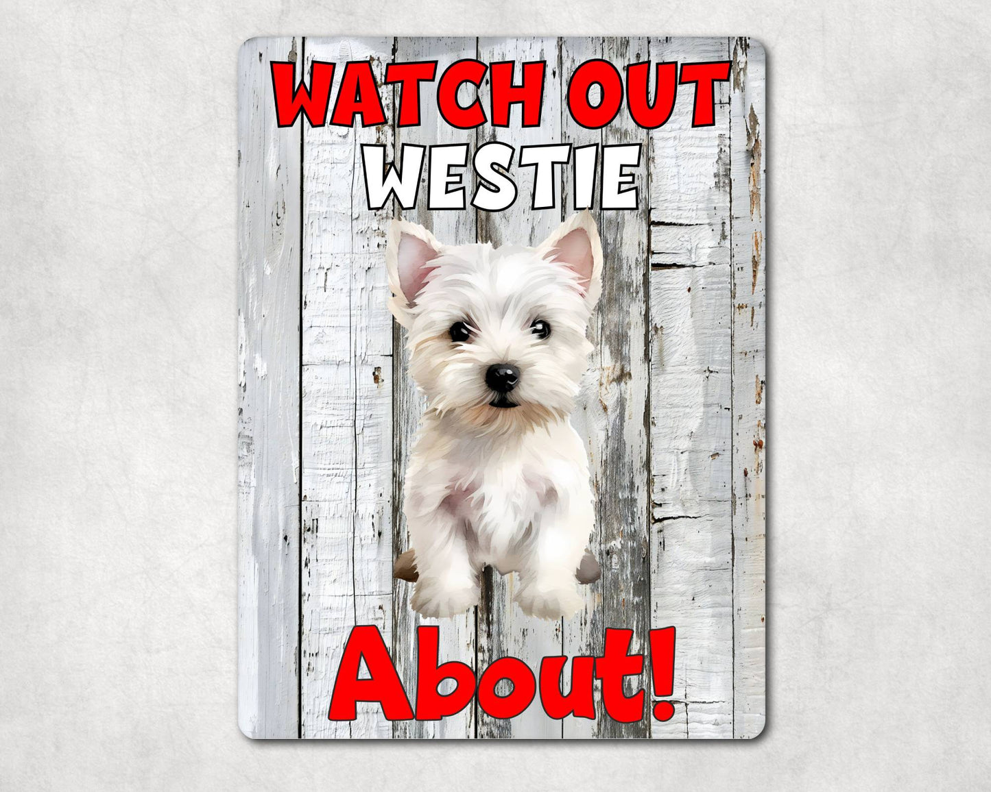 Dog Metal Sign Gift - Watch Out Westie About - Cute Fun Novelty Family Pet Aluminium Present
