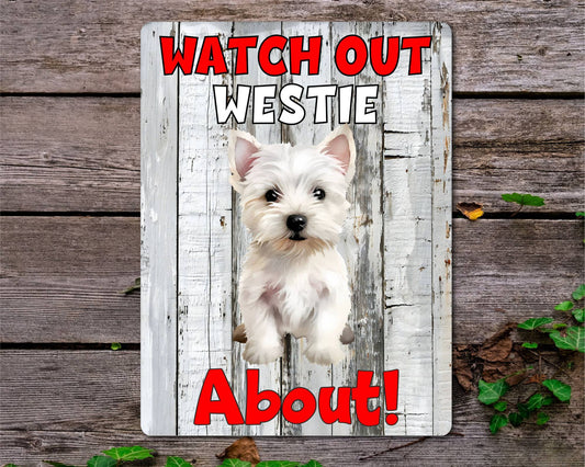Dog Metal Sign Gift - Watch Out Westie About - Cute Fun Novelty Family Pet Aluminium Present