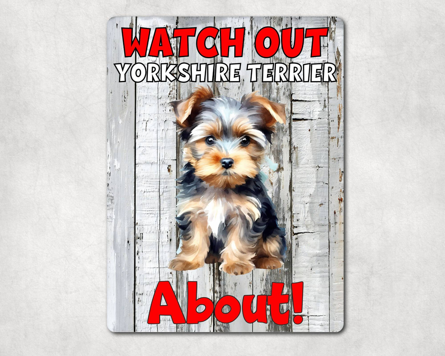 Dog Metal Sign Gift - Watch Out Yorkshire Terrier About - Cute Fun Novelty Family Pet Aluminium Present
