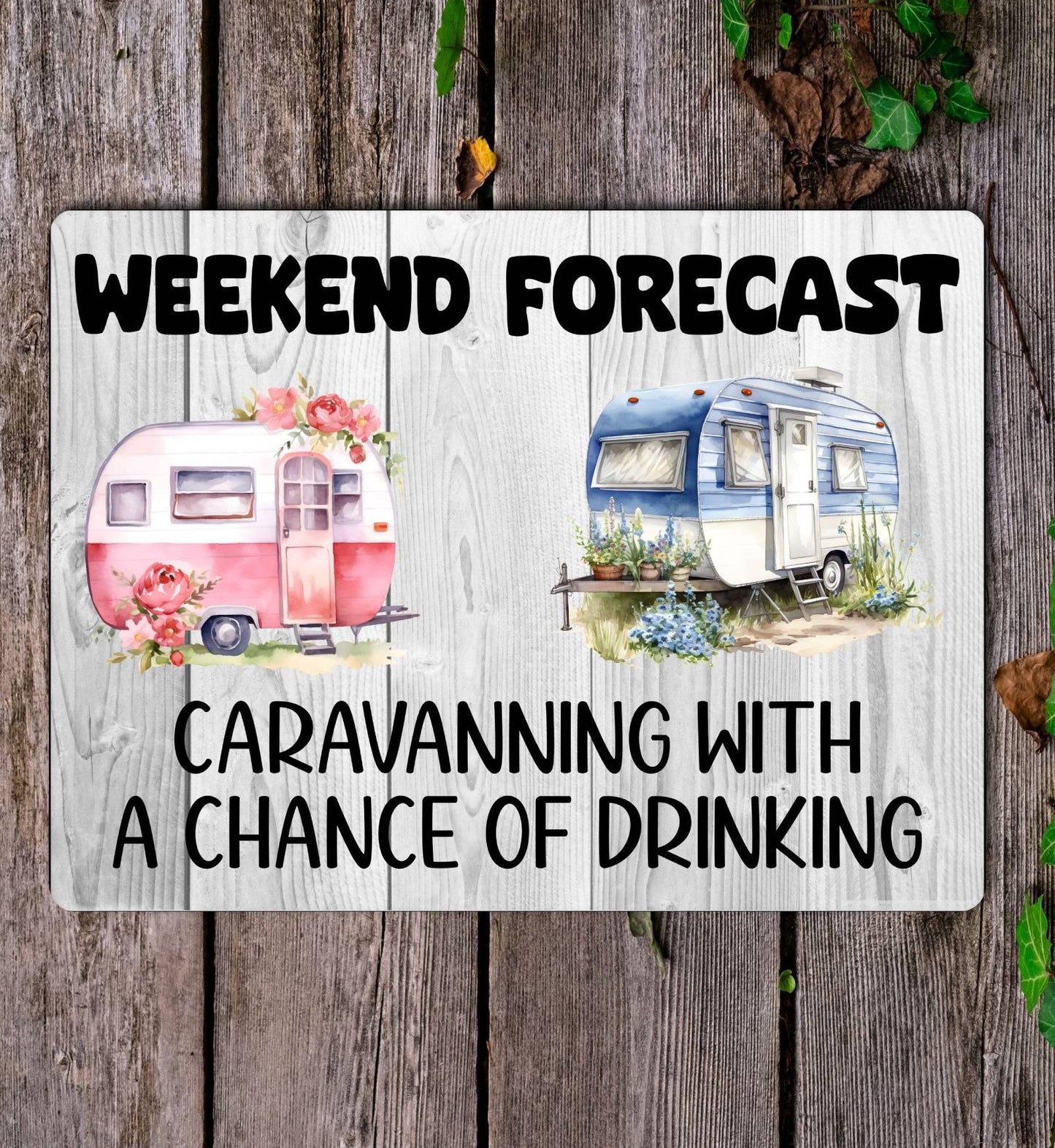 Caravan Metal Sign Gift - Weekend Forecast Caravanning With A Chance Of Drinking - Cute Fun Novelty Aluminium Present