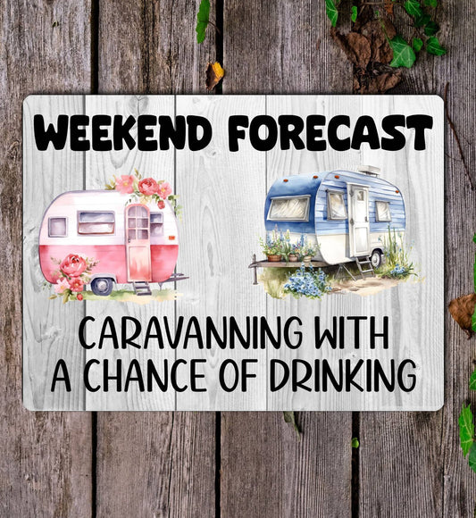 Caravan Metal Sign Gift - Weekend Forecast Caravanning With A Chance Of Drinking - Cute Fun Novelty Aluminium Present