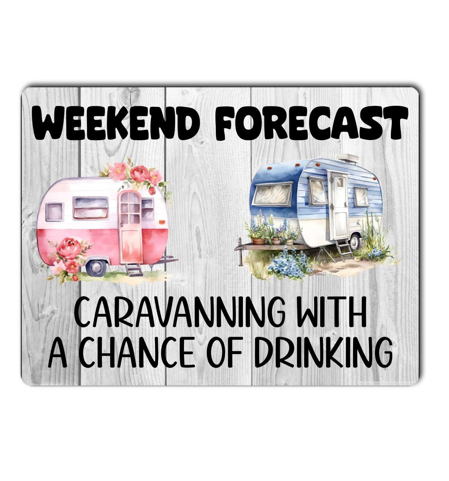 Caravan Metal Sign Gift - Weekend Forecast Caravanning With A Chance Of Drinking - Cute Fun Novelty Aluminium Present