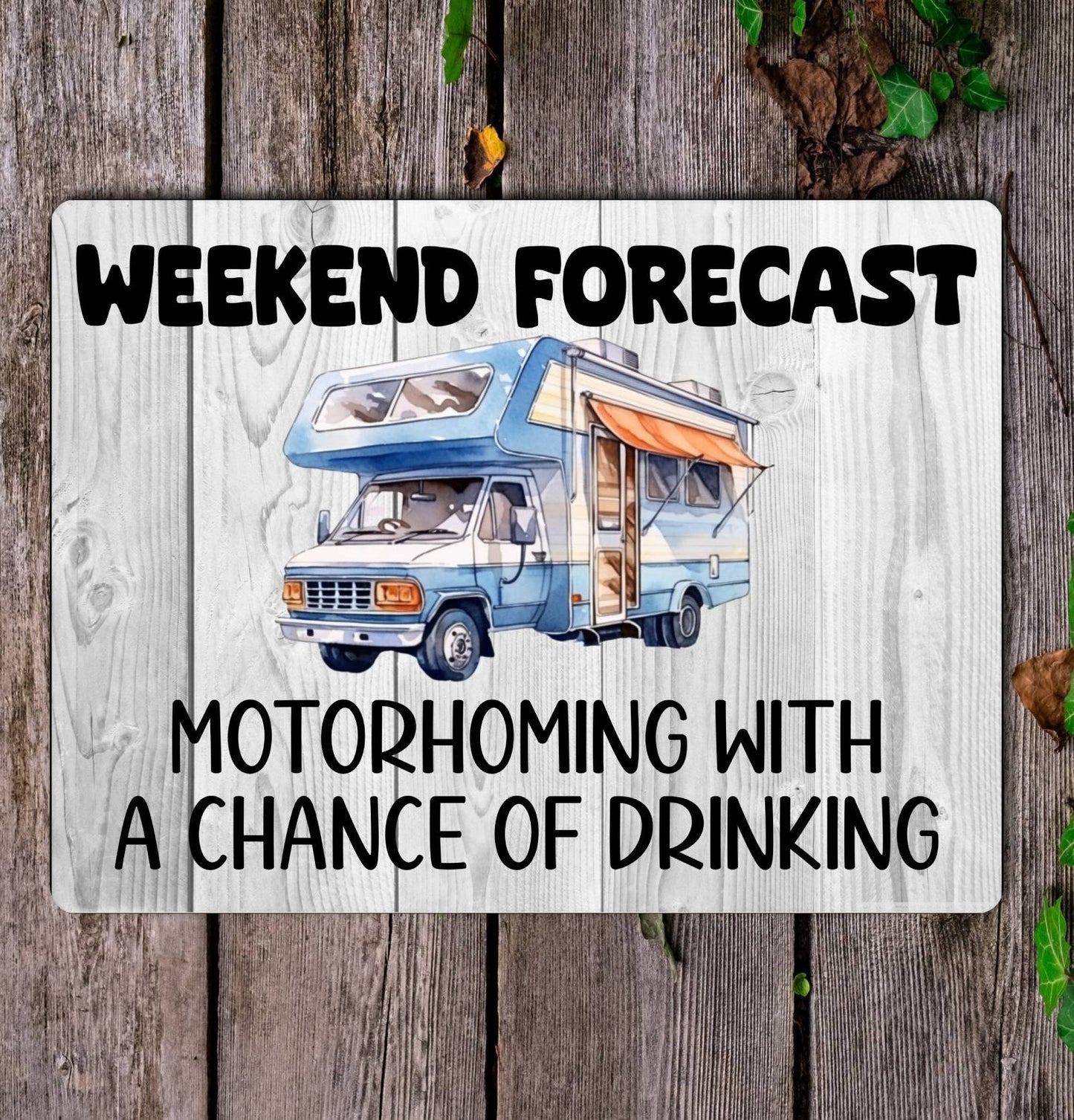 Motorhome Metal Sign Gift - Weekend Forecast Motorhoming With A Chance Of Drinking - Cute Fun Novelty Aluminium Present
