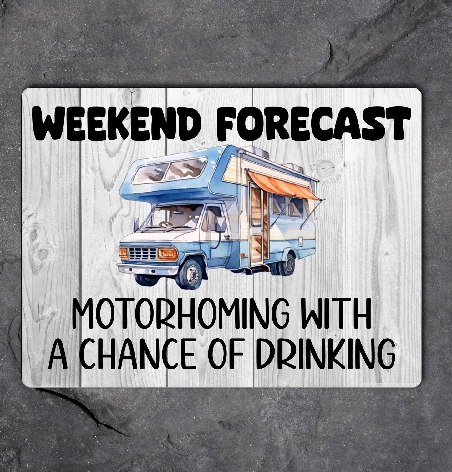 Motorhome Metal Sign Gift - Weekend Forecast Motorhoming With A Chance Of Drinking - Cute Fun Novelty Aluminium Present