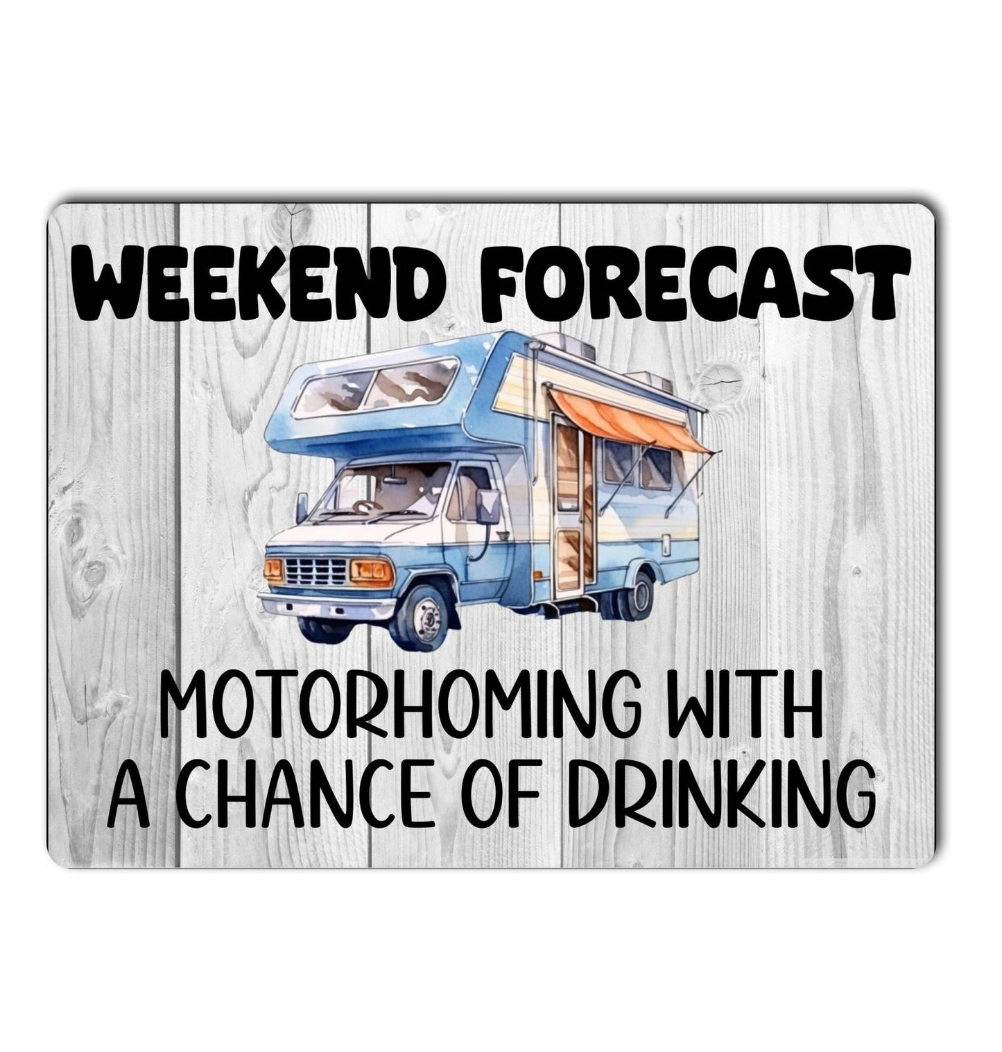 Motorhome Metal Sign Gift - Weekend Forecast Motorhoming With A Chance Of Drinking - Cute Fun Novelty Aluminium Present