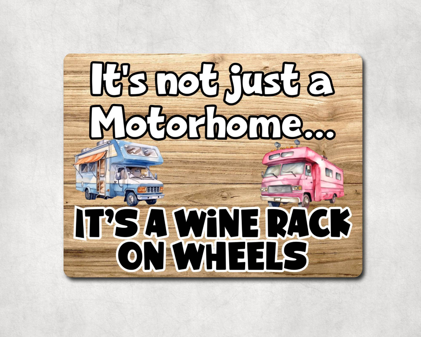Motorhome Metal Sign Gift - It's Not Just A Motorhome It's A Wine Rack On Wheels - Cute Fun Novelty Family Aluminium Present